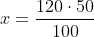 Ejercicios de proporciones y porcentajes x=\frac{120\cdot 50}{100}